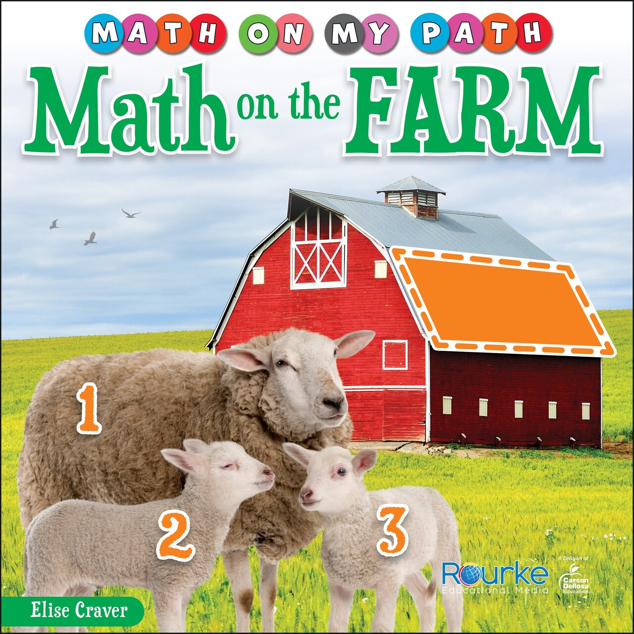 Rourke Educational Media Math on my Path: Math on the Farm—Counting, Sorting, Comparing, and Shape Recognition Fun on a Farm, Grades K-2 Leveled Readers (24 pgs) Reader